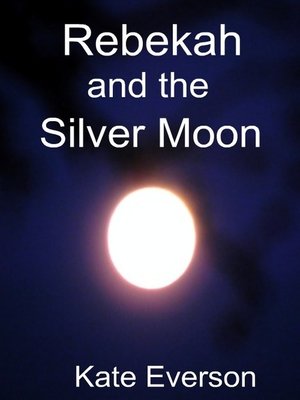 cover image of Rebekah and the Silver Moon